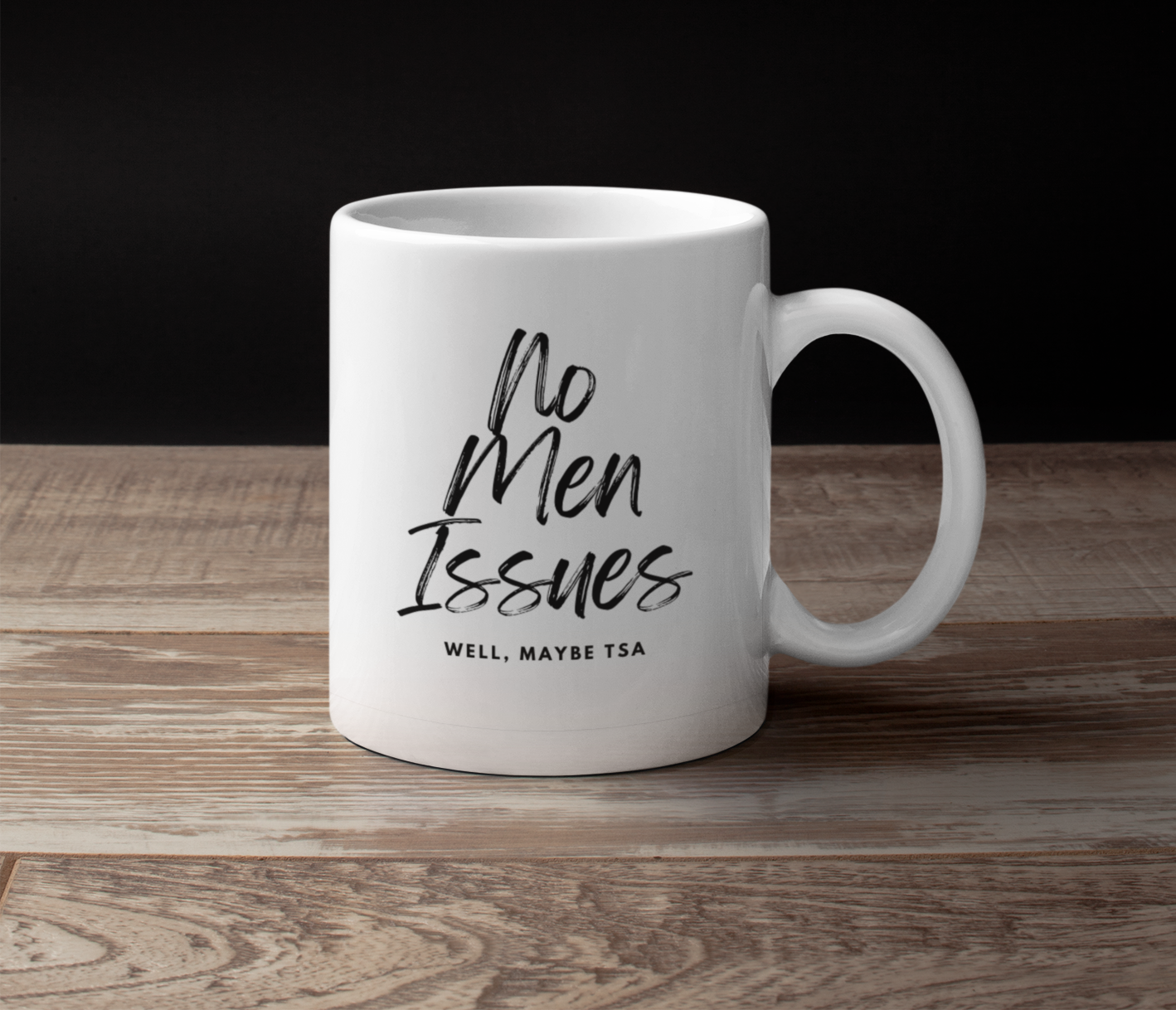 No Men Issues Well, Maybe TSA Coffee Mug