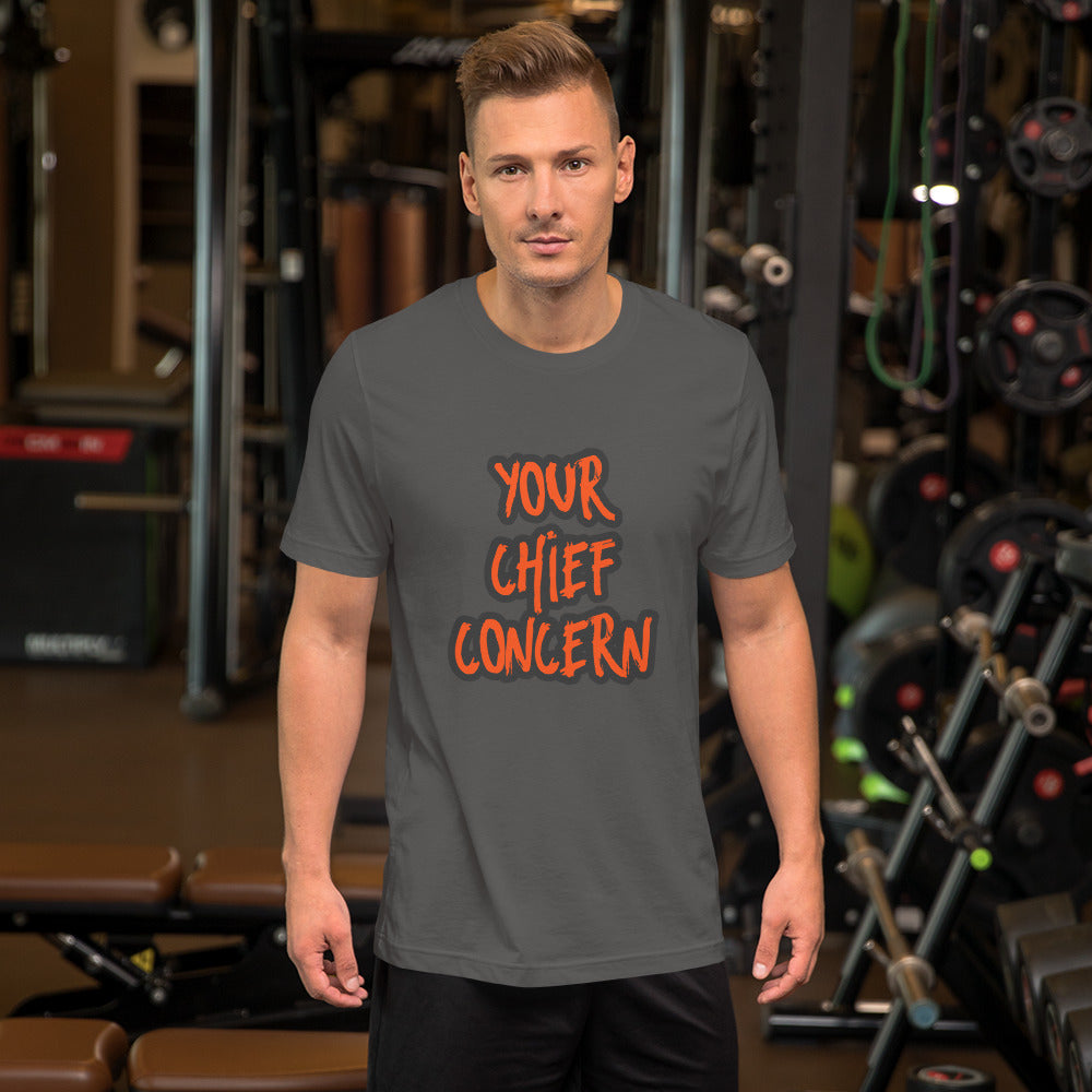 YOUR CHIEF CONCERN (Grey Short-Sleeve Unisex T-Shirt)