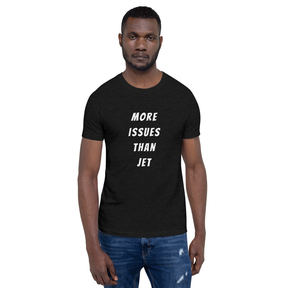 More Issues Than Jet (Black Unisex T-Shirt)