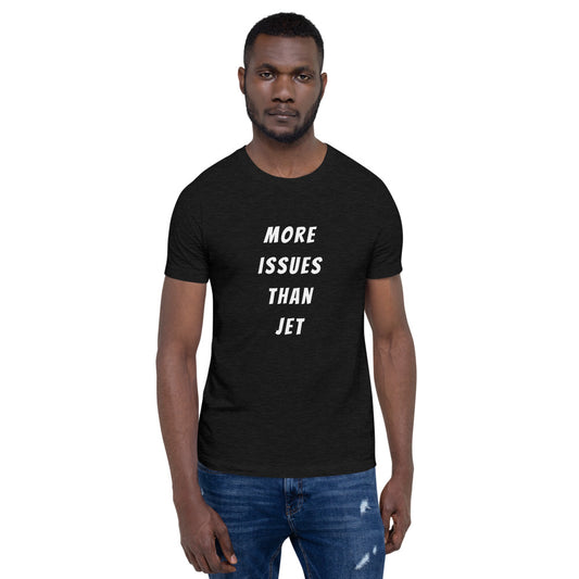 More Issues Than Jet (Black Unisex T-Shirt)