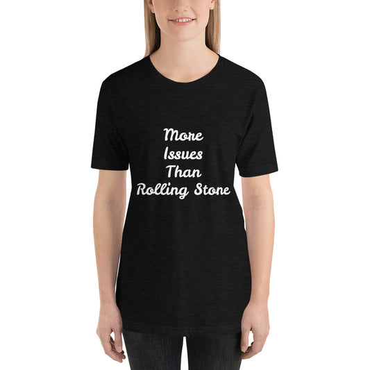 More Issues Than Rolling Stone (Black Unisex T-Shirt)