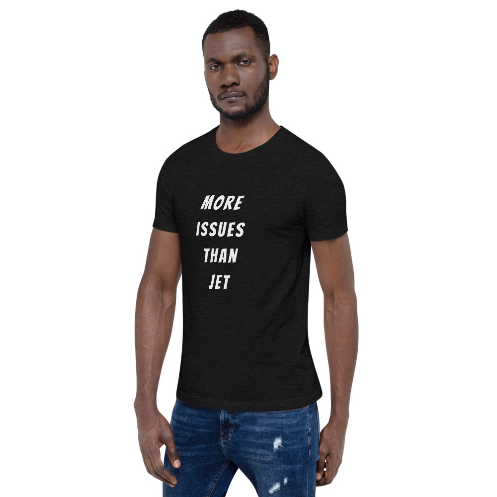 More Issues Than Jet (Black Unisex T-Shirt)