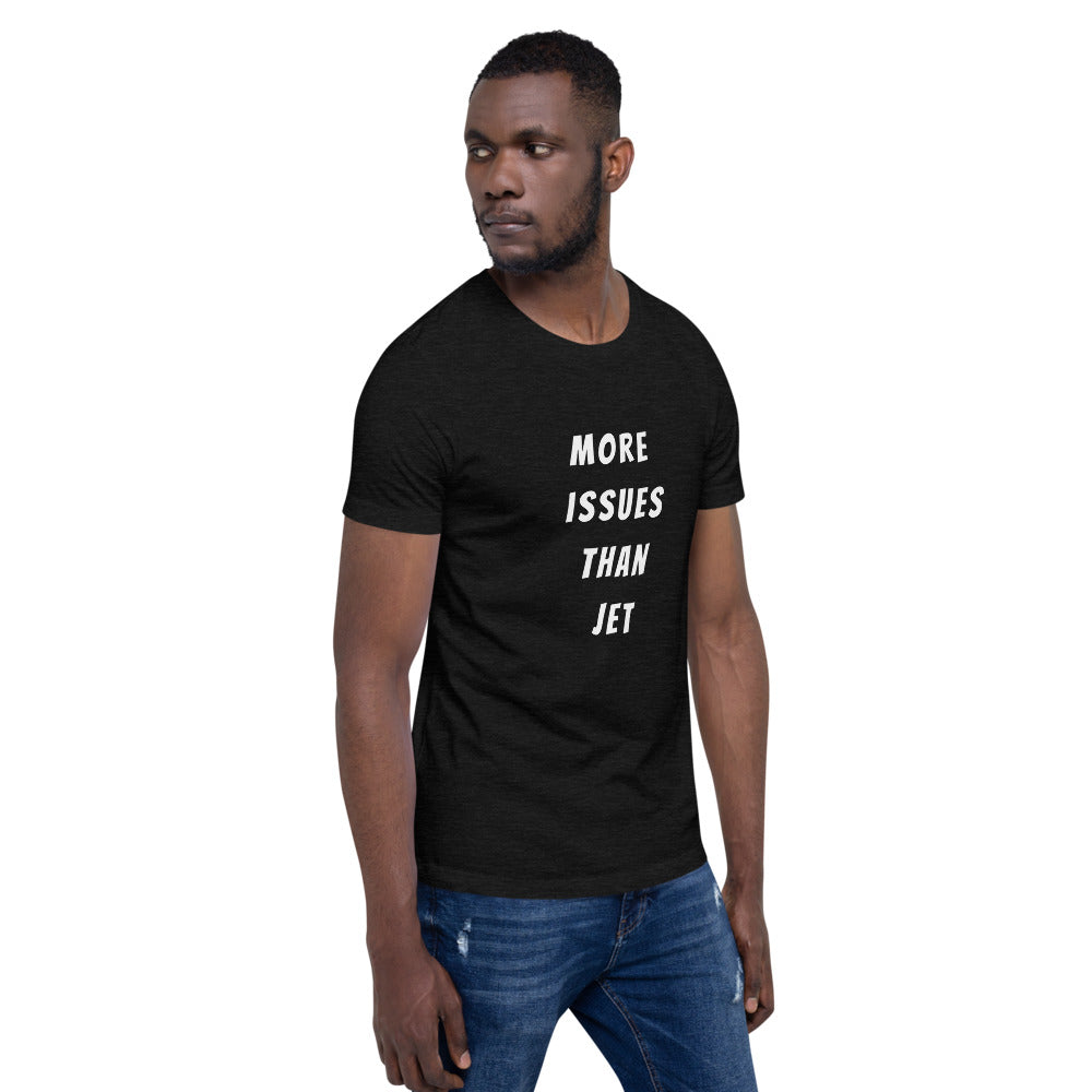 More Issues Than Jet (Black Unisex T-Shirt)