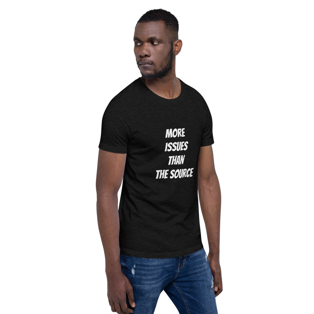 More Issues Than The Source (Black Unisex T-Shirt)