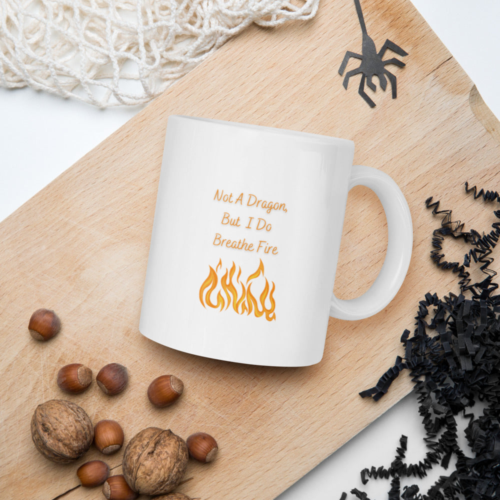 Not A Dragon But I Do Breathe Fire (White glossy mug)